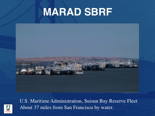 MARAD SBRF
U.S. Maritime Administration, Suisun Bay Reserve Fleet
About 37 miles from San Francisco by water.