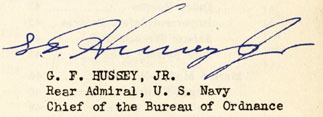 G.F. Hussey, Jr.Rear Admiral, U.S. NavyChief of Bureau of Ordnance
