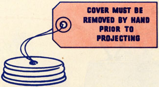 Cover Must Be Removed By Hand Prior To Projecting