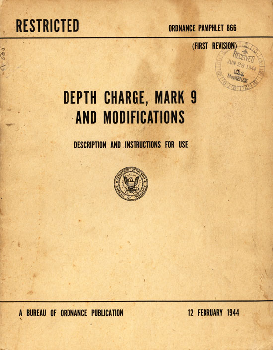RESTRICTED
ORDNANCE PAMPHLET 866
(FIRST REVISION)
DEPTH CHARGE, MARK 9
AND MODIFICATIONS
DESCRIPTION AND INSTRUCTIONS FOR USE
A BUREAU OF ORDNANCE PUBLICATION
12 FEBRUARY 1944
