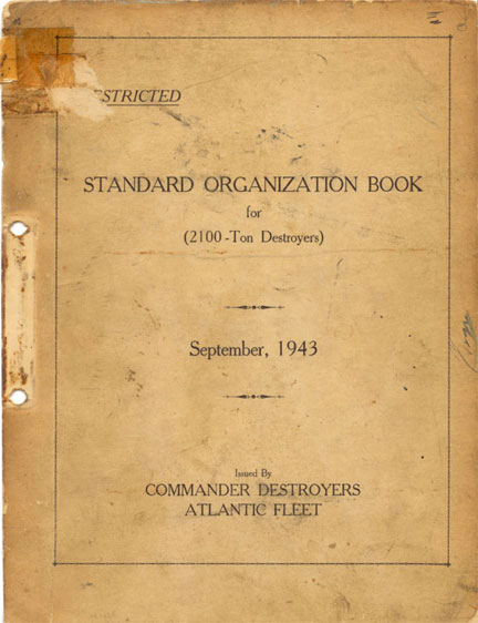 STANDARD ORGANIZATION BOOK for (2100-Ton Destroyers)
September, 1943
Issued By COMMANDER DESTROYERS, ATLANTIC FLEET