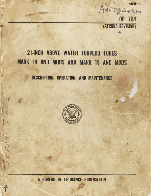 OP 164
(SECOND REVISION).
21-INCH ABOVE WATER TORPEDO TUBES,
MARK 14 AND MODS AND MARK 15 AND MODS
DESCRIPTION, OPERATION, AND MAINTENANCE
A BUREAU OF ORDNANCE PUBLICATION