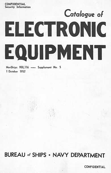 CONFIDENTIALSecurity InformationCatalogue ofELECTRONICEQUIPMENTNavShips 900,116-Supplement No. 51 October 1952BUREAU of SHIPS-NAVY DEPARTMENT