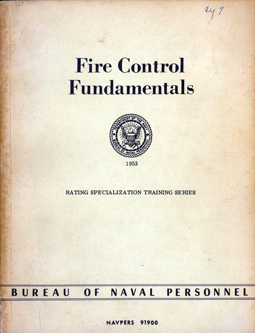 Image of the the cover.
Fire Control Fundamentals, 1953, Rating Specialization Training Series, Bureau of Naval Personnel, NAVPERS 91900