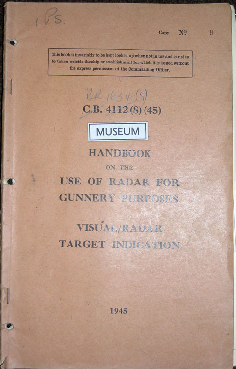 Copy No. 9C.B. 4112 8 45 B.R. 1634 8HANDBOOKON THEUSE OF RADAR FORGUNNERY PURPOSESVISUAL/RADARTARGET INDICATION1945