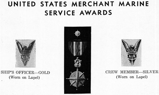 UNITED STATES MERCHANT MARINE SERVICE AWARDSShip's Officer-Gold (Worn on Lapel)Crew Member-Silver (Worn on Lapel)
