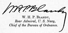 W.H.P. Blandy,
Rear Admiral, U.S. Navy,
Chief of the Bureau of Ordnance