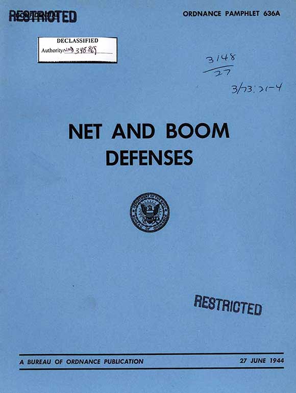
ORDNANCE PAMPHLET 636A
NET AND BOOM
DEFENSES
Department of the Navy
Bureau of Ordnance
A BUREAU OF ORDNANCE PUBLICATION 27 JUNE 1944