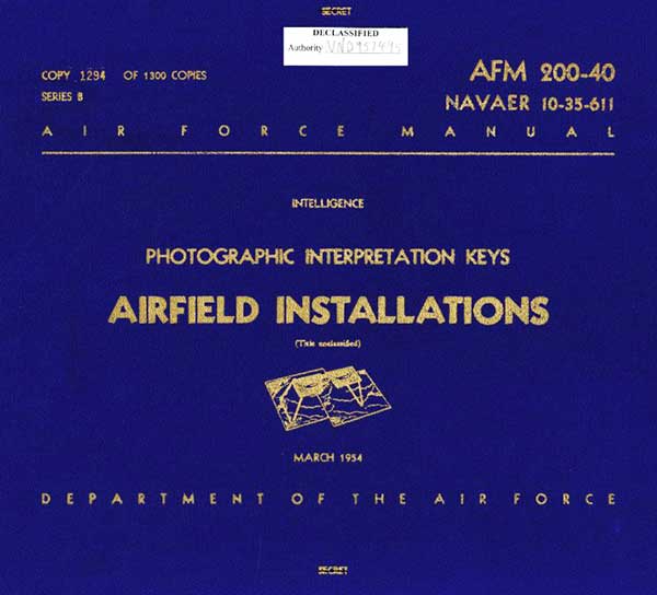 COPY 1294 OF 1300 COPIES SERIES BAFM 200-40NAVAER 10-35-611A I R   F O R C E   M A N U A LINTELLIGENCEPHOTOGRAPHIC INTERPRETATION KEYSAIRFIELD INSTALLATIONSMARCH 1954DEPARTMENT OF THE AIR FORCE