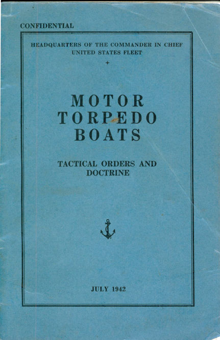Photo of manual cover.HEADQUARTERS OF THE COMMANDER IN CHIEFUNITED STATES FLEETMOTORTORPEDOBOATSTACTICAL ORDERS ANDDOCTRINEJULY 1942