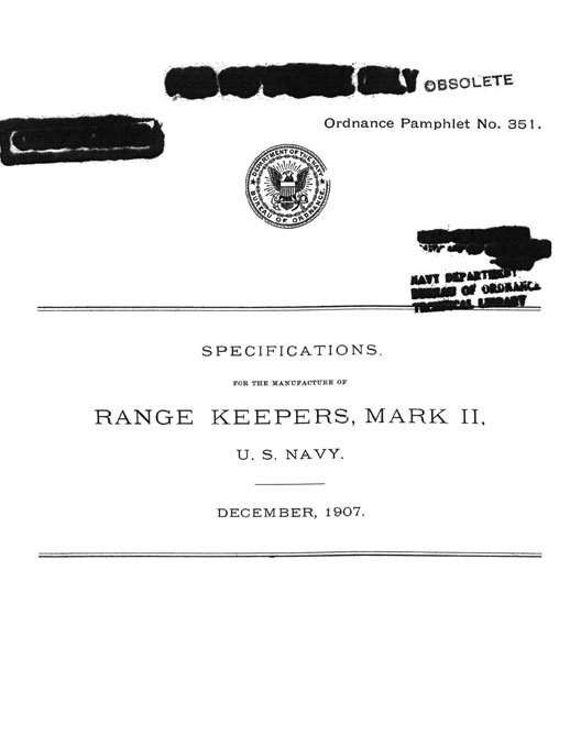 Ordnance Pamphlet No. 351.Department Of The Navy Bureau Of OrdnanceSPECIFICATIONS.FOR THE MANUFACTURE OFRANGE KEEPERS, MARK II,U. S. NAVY.DECEMBER, 1907.