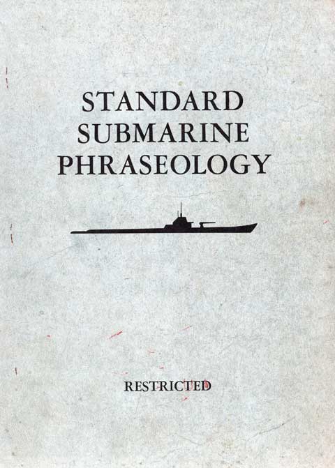 STANDARD SUBMARINE PHRASEOLOGY
RESTRICTED
