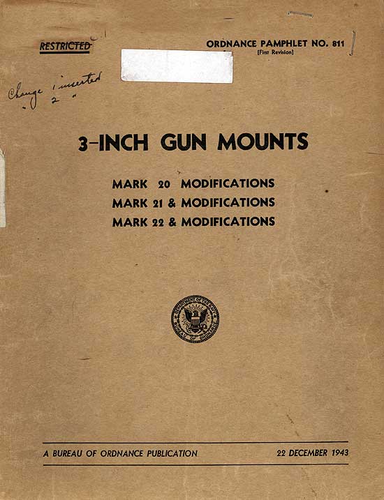 Image of the the cover.
NAVORD OP 811
FIRST REVISION

3-INCH MOUNTS
MARK 20 AND MODS
MARK 21 AND MODS
MARK 22 AND MODS

Department of the Navy
Bureau of Ordnance

A BUREAU OF ORDNANCE PUBLICATION 22 DECEMBER 1943