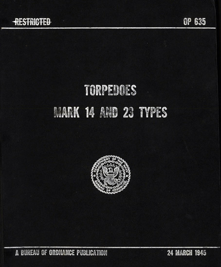 RESTRICTED
OP 635
TORPEDOES MARK 14 AND 23 TYPES
A BUREAU OF ORDNANCE PUBLICATION
24 MARCH 1945